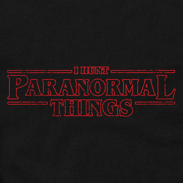 I Hunt Paranormal Things T-Shirt