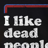 I Like Dead People T-Shirt
